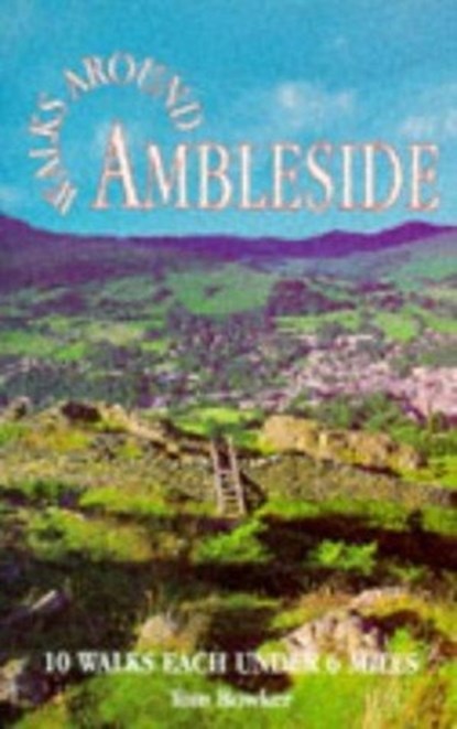 Walks Around Ambleside, Tom Bowker - Paperback - 9781855681170
