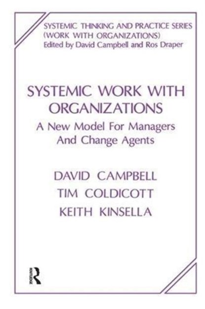 Systemic Work with Organizations, David Campbell ; Tim Coldicott ; Keith Kinsella - Paperback - 9781855751002