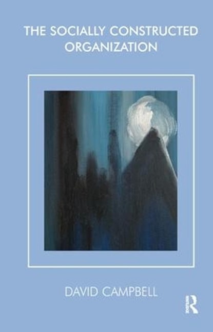 The Socially Constructed Organization, David Campbell - Paperback - 9781855752450