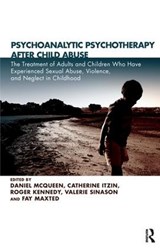 Psychoanalytic Psychotherapy After Child Abuse - DANIEL MCQUEEN ; CATHERINE ITZIN ; ROGER (TRAINING ANALYST,  British Psychoanalytical Society, Consultant Child Psychiatrist, The Child and Family Practice, London, UK) Kennedy ; Valerie (Clinic for Dissociative Studies, London, UK) Sinason ; Fay Maxted - 9781855756397