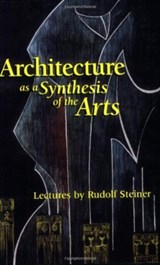 Architecture as a Synthesis of the Arts - Rudolf Steiner - 9781855840577