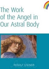 The Work of the Angel in Our Astral Body - Rudolf Steiner - 9781855841987
