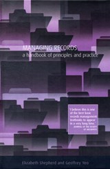 Managing Records - Elizabeth Shepherd ; Geoffrey Yeo - 9781856043700