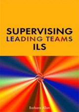 Supervising and Leading Teams in ILS - Barbara Allan - 9781856045872