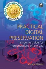 Practical Digital Preservation - Adrian Brown - 9781856047555