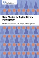 User Studies for Digital Library Development - Milena Dobreva ; Andy O'Dwyer ; Pierluigi Feliciati - 9781856047654