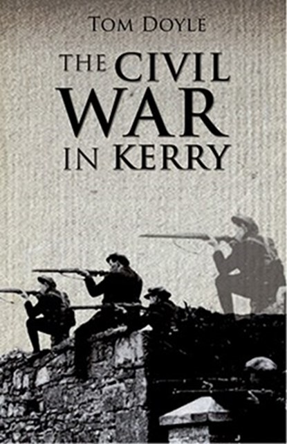 Civil War in Kerry, Tom Doyle - Paperback - 9781856355902