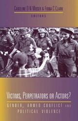 Victims, Perpetrators or Actors - Professor Caroline Moser ; Doctor Fiona Clark - 9781856498982
