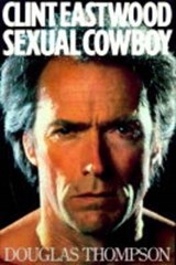 Clint Eastwood - The Biography of Cinema's Greatest Ever Star - Douglas Thompson - 9781856850254
