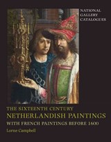 The Sixteenth Century Netherlandish Paintings, with French Paintings Before 1600 - Lorne Campbell - 9781857093704