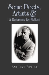 Some Poets, Artists and 'a Reference for Mellors' - Anthony Powell - 9781857252101