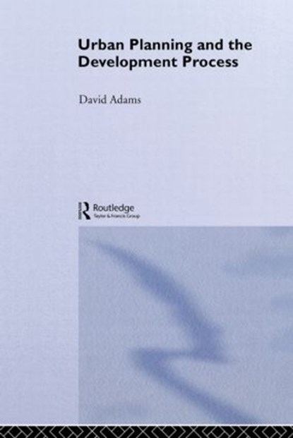 Urban Planning And The Development Process, David Adams - Paperback - 9781857280227