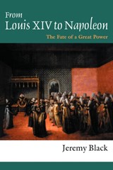 From Louis XIV to Napoleon - PROFESSOR JEREMY (UNIVERSITY OF EXETER,  UK) Black ; Jeremy (University of Exeter, UK) Black - 9781857289343