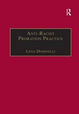 Anti-Racist Probation Practice - LENA (DURHAM UNIVERSITY,  UK) Dominelli - 9781857422801