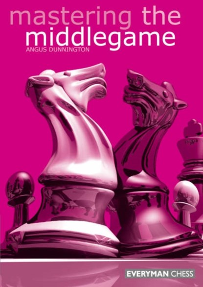 Mastering the Midgame, Angus Dunnington - Paperback - 9781857442281