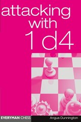 Attacking with 1 d4 - Angus Dunnington - 9781857442588