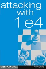 Attacking with 1 e4 - John Emms - 9781857442670