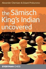 The Samisch King's Indian Uncovered - Alexander Chernaiev - 9781857445404