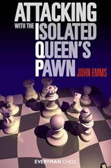 Attacking with the Isolated Queen's Pawn - EMMS,  John - 9781857446289