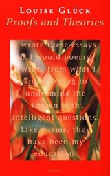 Proofs and Theories - Louise Gluck - 9781857543902
