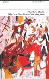 Why I am Not a Painter and Other Poems - Frank O'Hara - 9781857546880