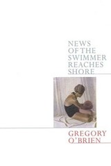 News of the Swimmer Reaches Shore - Gregory O'Brien - 9781857548532