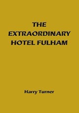 The Extraordinary Hotel Fulham - Harry Turner - 9781857569292