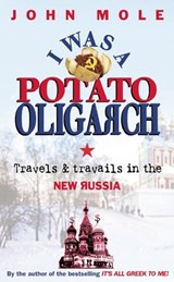 I Was a Potato Oligarch - John Mole - 9781857884043