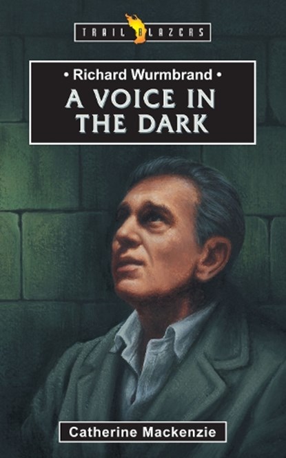 Richard Wurmbrand: A Voice in the Dark, Catherine MacKenzie - Paperback - 9781857922981