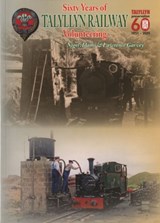 Sixty Years of Volunteering on the Talyllyn Railway - Nigel Adams ; Lawrence Garvey - 9781857943696