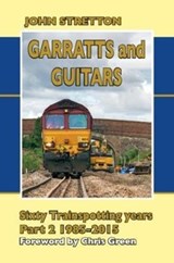 Garratts and Guitars Sixty Trainspotting Years - John Stretton - 9781857944709