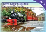 Talyllyn Railway Recollections Part 3 - Nigel Adams ; Bob Cambridge - 9781857946147