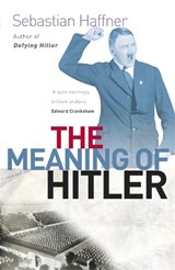 The Meaning Of Hitler - Sebastian Haffner - 9781857998788