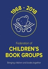 50 Years of the Federation of Children's Book Groups: 1968-2018 - Federation of Children's Book Groups - 9781858585857