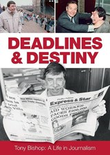 Deadlines & Destiny - Tony Bishop ; Chris Bishop - 9781858587905