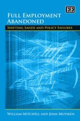 Full Employment Abandoned - William Mitchell ; Joan Muysken - 9781858985077