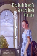 Elizabeth Bowen's Selected Irish Writings - Eibhear Walshe - 9781859184493