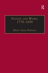 Nation and Word, 1770-1850 - Mary Anne Perkins - 9781859282861