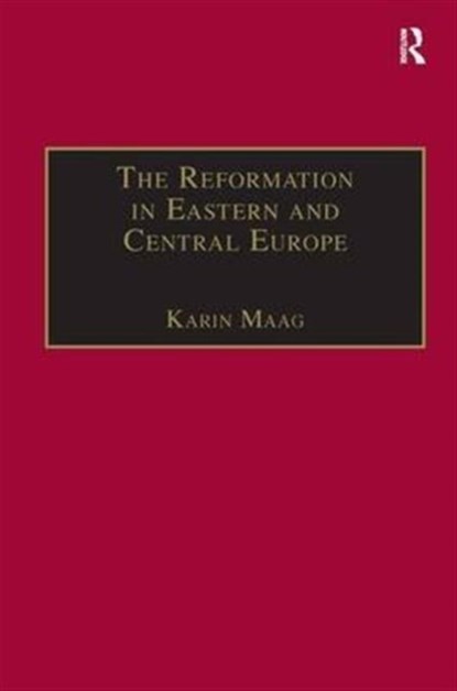 The Reformation in Eastern and Central Europe, Karin Maag - Gebonden - 9781859283585