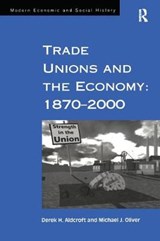 Trade Unions and the Economy: 1870-2000 - ALDCROFT,  Derek H. ; Oliver, Michael J. - 9781859283707