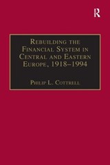 Rebuilding the Financial System in Central and Eastern Europe, 1918-1994 - Philip L. Cottrell - 9781859284131