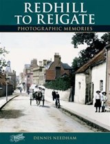 Redhill to Reigate - Dennis Needham - 9781859375969