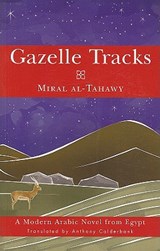 Gazelle Tracks - Miral Al-Tahawy ; Anthony Calderbank - 9781859642047