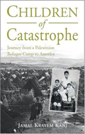 Children of Catastrophe: Journey from a Palestinian Refugee Camp to America