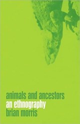 Animals and Ancestors - Brian Morris - 9781859734919