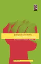 Protest Movements in 1960s West Germany - Nick Thomas - 9781859736500