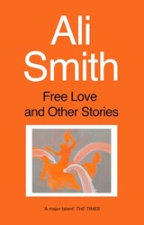 Free Love And Other Stories - Ali Smith - 9781860495847