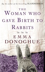 The Woman Who Gave Birth To Rabbits - Emma Donoghue - 9781860499548
