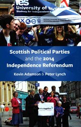 Scottish Political Parties and 2014 Independence Referendum 2014 - Kevin Adamson ; Peter Lynch - 9781860571213