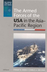 The Armed Forces of the USA in the Asia-Pacific Region - Stanley B. Weeks ; Charles A. Meconis - 9781860644887